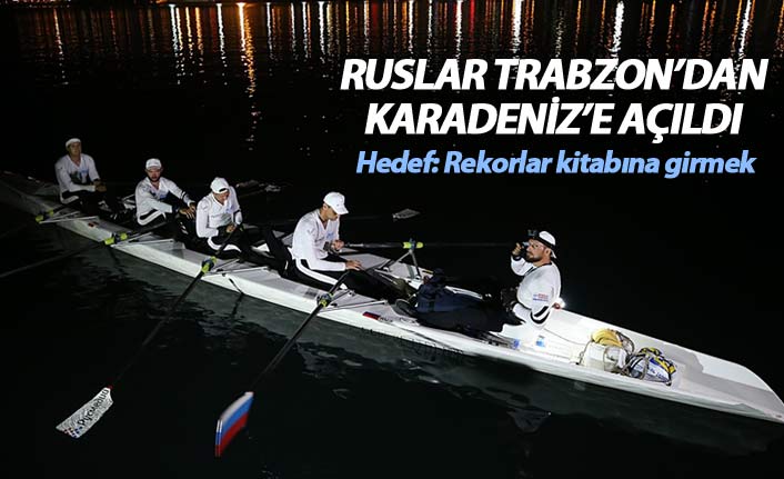 Rus kanocular, Guinness rekorunu kırmak için Trabzon'dan Karadeniz'e açıldılar