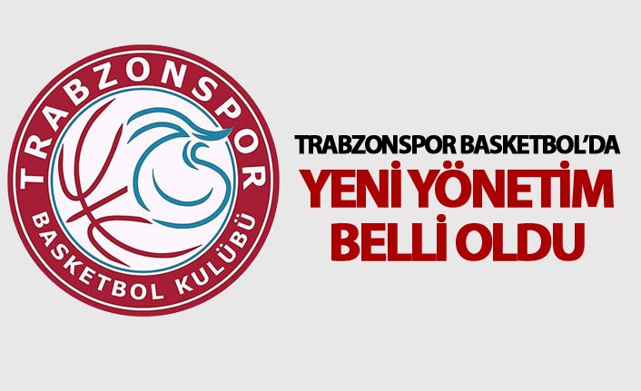 Trabzonspor Basketbolda yeni yönetim belli oldu