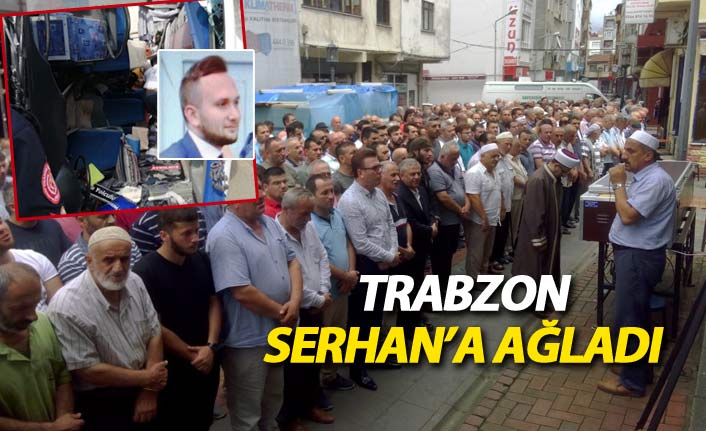 Trabzon, kazada ölen Serhan'a ağladı
