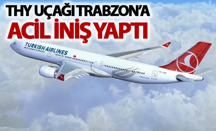 THY uçağı Trabzon'a acil iniş yaptı