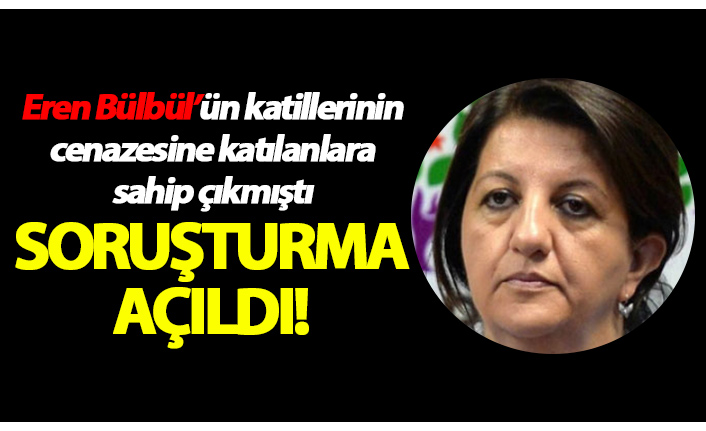 Pervin Buldan hakkında soruşturma başlatıldı!