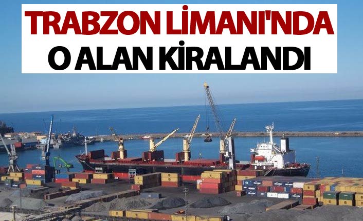 Trabzon Limanı'nda o alan kiraya verildi
