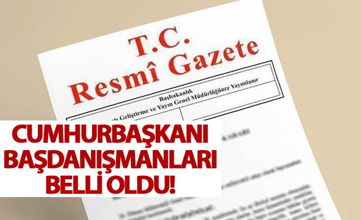 Cumhurbaşkanı başdanışmanları belli oldu!