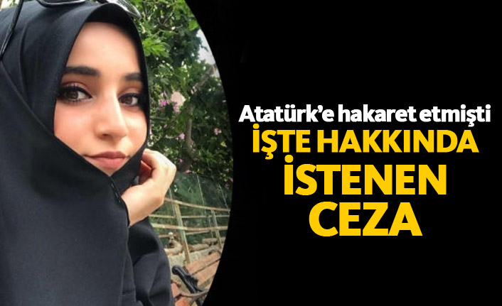 Atatürk'e hakaret eden Safiye İnci hakkında istenen ceza belli oldu!