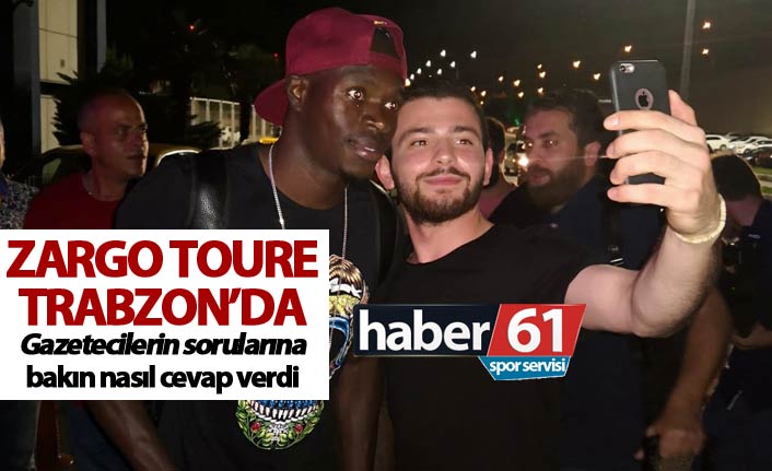 Zargo Toure Trabzon'da