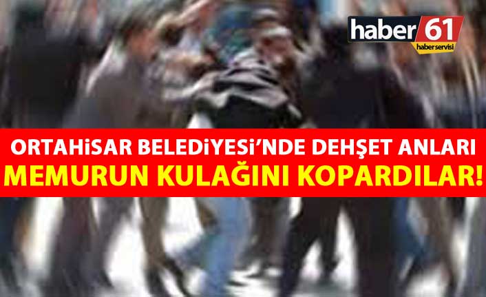 Ortahisar Belediyesi koridorlarında dehşet anları! Memurun kulağı koptu!