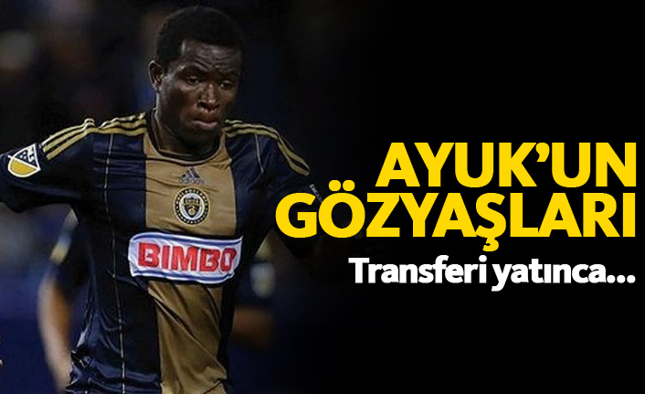 Ayuk transfer olmayınca ağladı