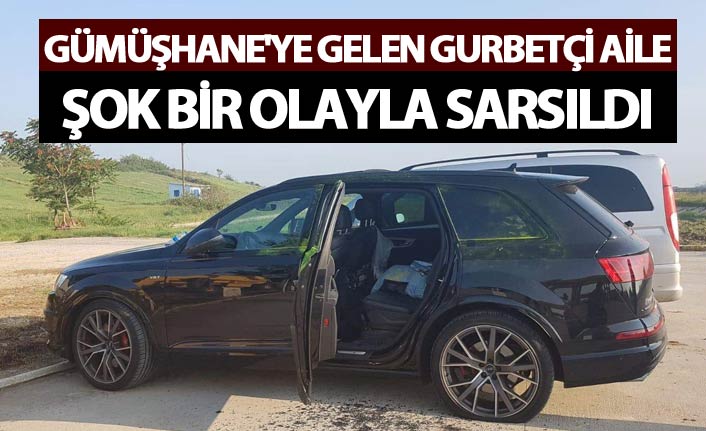Gümüşhane'ye gelen gurbetçi aileye şok