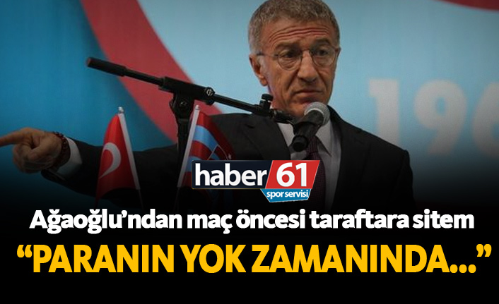 Ağaoğlu'ndan taraftara sitem!