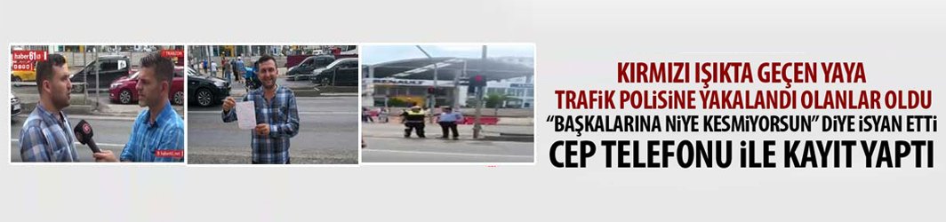 Trabzon'da kırmızı ışıkta karşıya geçen yayaya polis ceza kesti