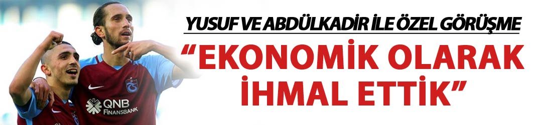 Trabzonspor'da Yusuf ve Abdülkadir ile özel görüşme