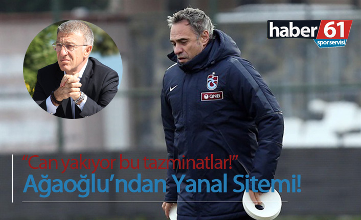 Ağaoğlu'ndan Yanal sitemi!