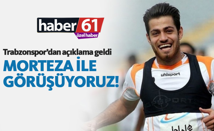 Hacısalihoğlu: Morteza ile görüşüyoruz