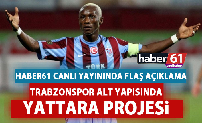 Canlı yayında flaş açıklama! Trabzonspor'da Yattara projesi