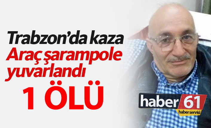 Hayrat'ta kaza: 1 Ölü 01.08.2018