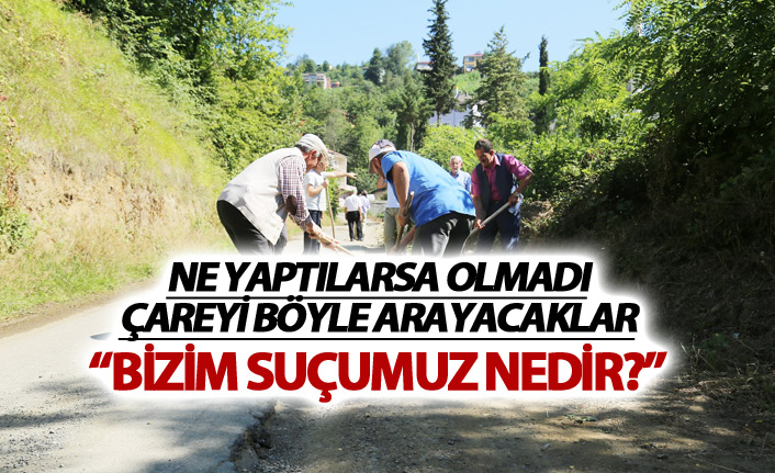 Trabzon'da o mahalle isyanda - "Bizim suçumuz nedir?"