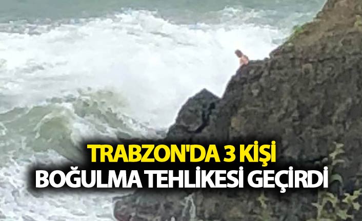 Trabzon'da 3 kişi boğulma tehlikesi geçirdi