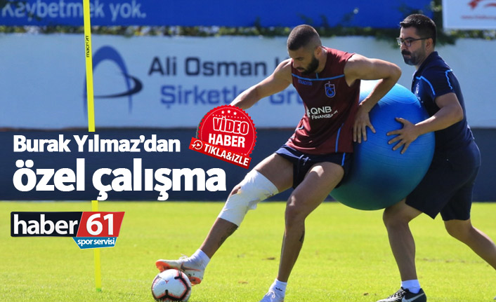Burak Yılmaz'dan özel çalışma