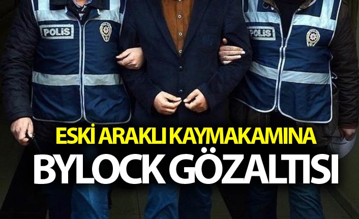 Eski Araklı kaymakamı FETÖ'den gözaltında