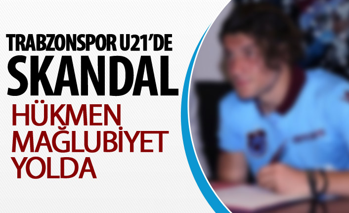 Trabzonspor U-21'de skandal!
