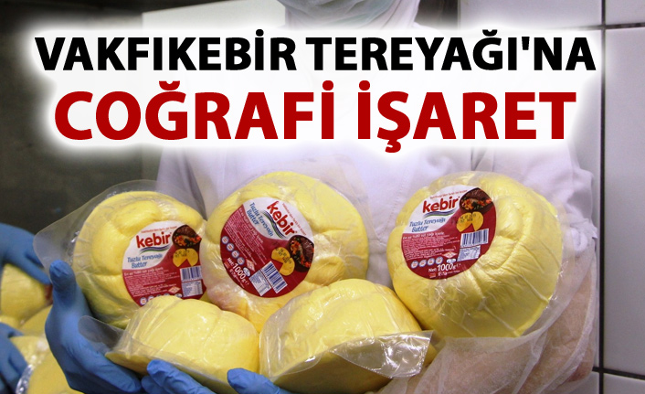Vakfıkebir Tereyağı'na coğrafi işaret