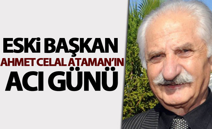 Trabzonspor eski başkanlarından Ahmet Celal Ataman'ın acı günü