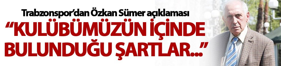 Trabzonspor'dan Özkan Sümer açıklaması. 18 Ağustos 2018