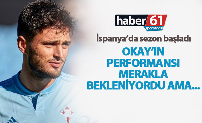 Okay Yokuşlu ilk maçta yedek kaldı