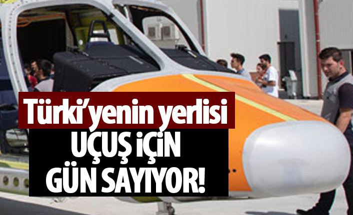 Türkiye'nin özgün helikopteri uçuşa gün sayıyor