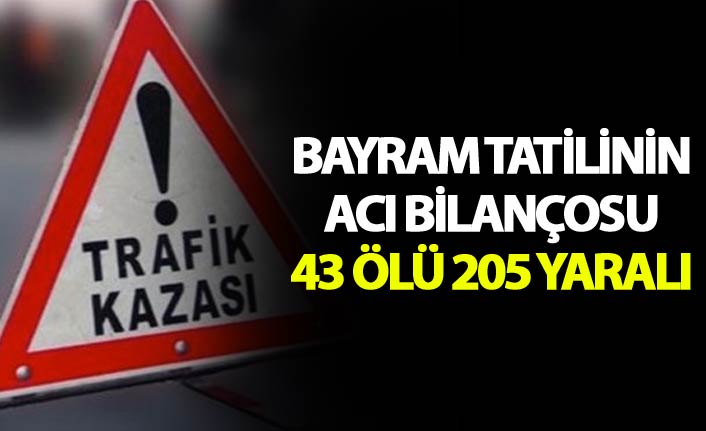 Bayram tatilinde iki günün bilançosu - 43 Ölü 205 yaralı