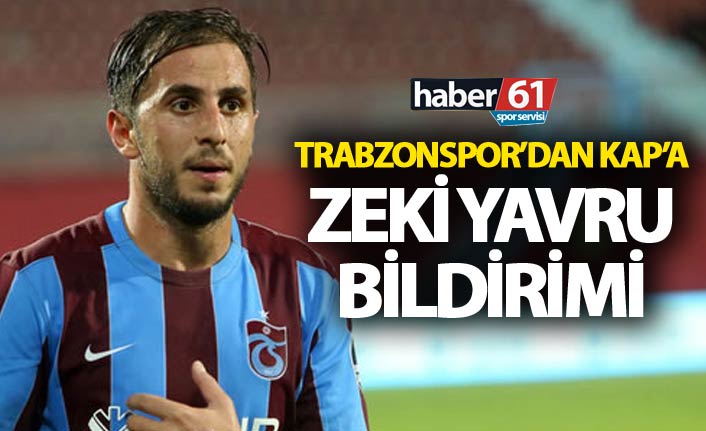 Trabzonspor'dan KAP'a zeki Yavru bildirimi