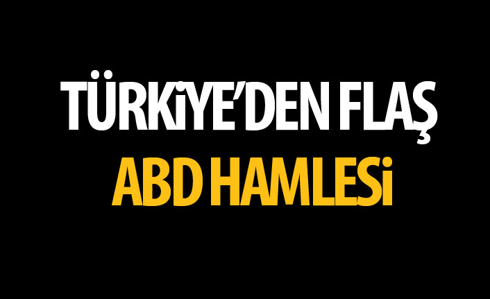 Türkiye'den ABD hamlesi