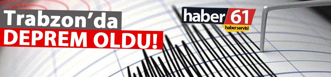 Trabzon Araklı'da deprem oldu!