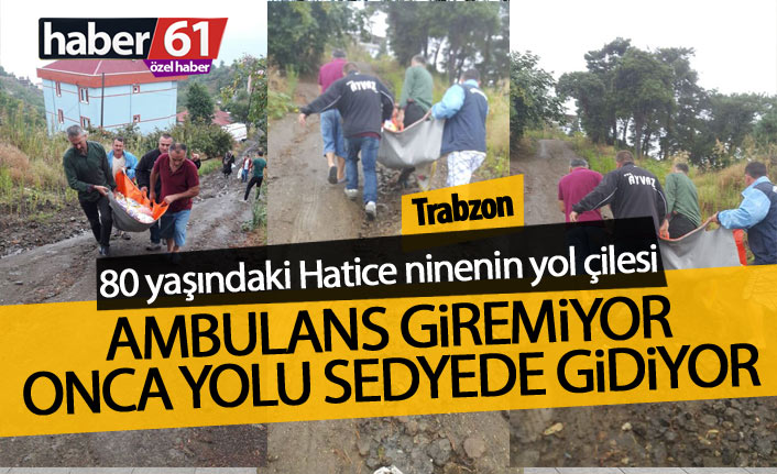 Trabzon'da 80 yaşındaki Hatice ninenin yol çilesi