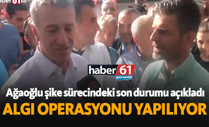 Ağaoğlu, şike sürecindeki son durumu açıkladı