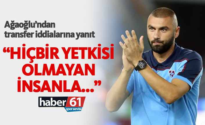 Ağaoğlu'ndan Burak açıklaması: Ciddi düşüncesi olan...