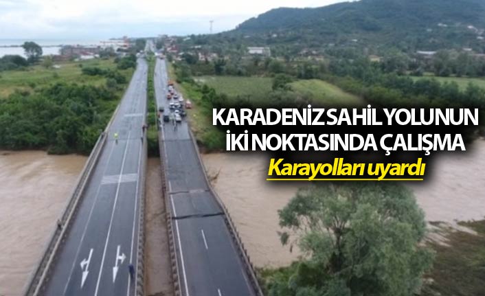 Karadeniz Sahil yolunun iki noktasında çalışma - Karayolları uyardı