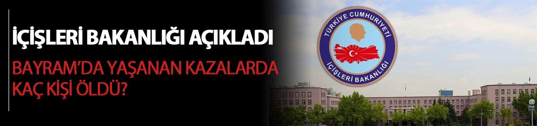 Kurban Bayramının acı bilançosunu Bakanlık açıkladı