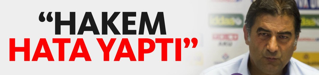 Ünal Karaman "Hakem hata yaptı"