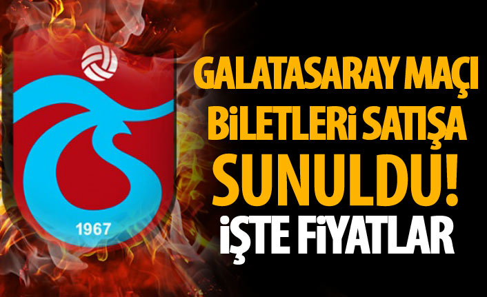 Trabzonspor'un Galatasaray maçı biletleri satışa sunuldu.