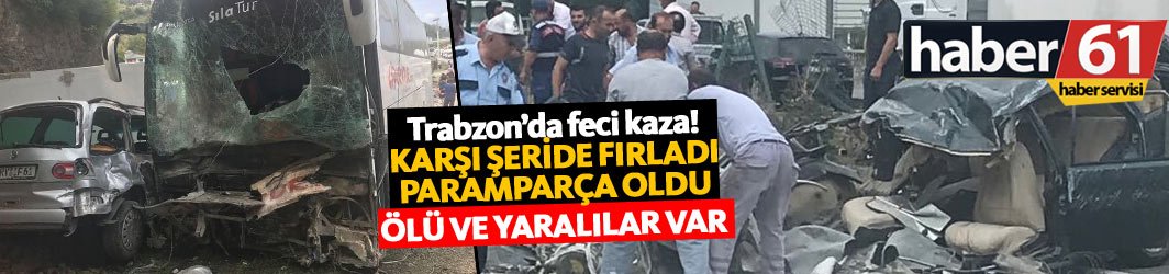 Trabzon'da feci kaza! Otomobil ikiye bölündü! Ölü ve yaralılar var!
