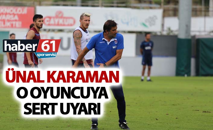 Ünal Karaman'dan o oyuncuya sert uyarı