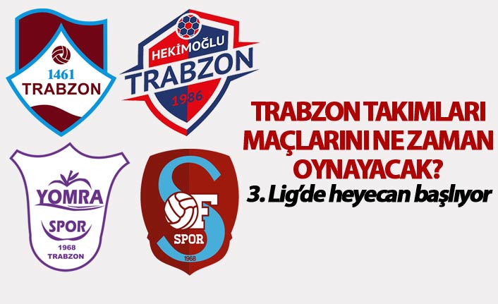3. Lig'de heyecan başlıyor - Trabzon takımlarının maçları ne zaman?
