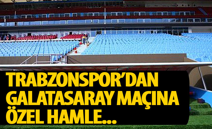 Trabzonspor'dan Galatasaray maçına özel hamle