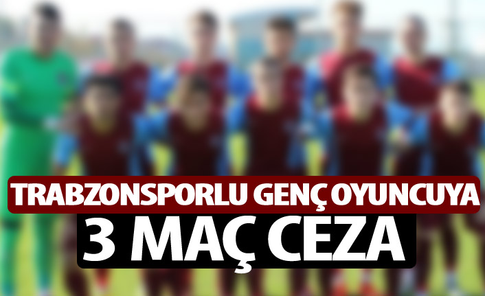 Trabzonsporlu genç oyuncuya 3 maç ceza
