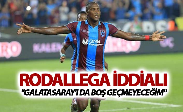 Rodallega: "Galatasaray'ı da boş geçmeyeceğim"