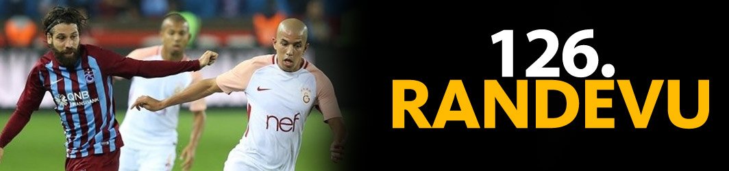 Trabzonspor ve Galatasaray 126. randevuda