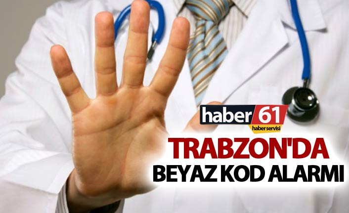 Trabzon'da Beyaz kod alarmı