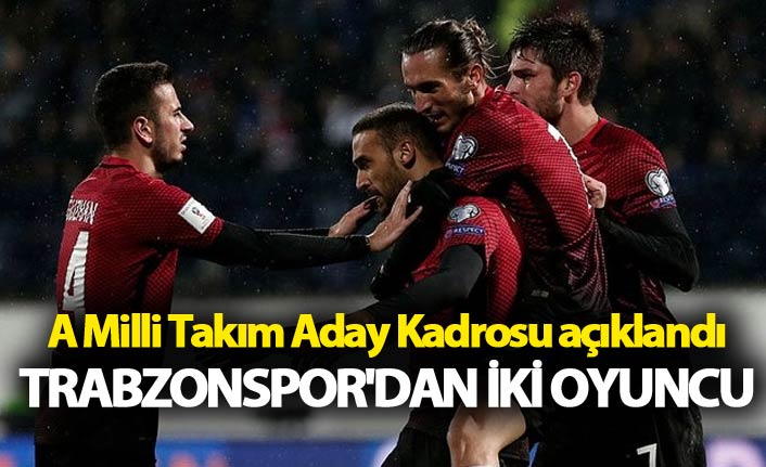 A Milli Takım Aday Kadrosu açıklandı - Trabzonspor'dan iki oyuncu