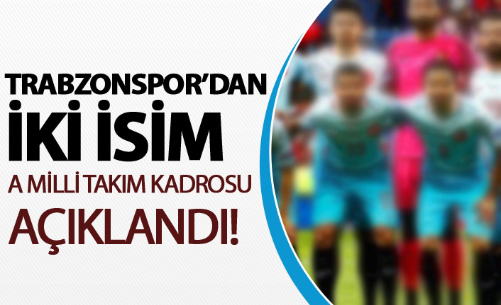 Trabzonspor'dan Milli Takıma iki oyuncu!